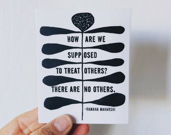 vinyl sticker ramana maharshi quote how are we supposed to treat others? there are no others. • water bottle sticker • journal sticker
