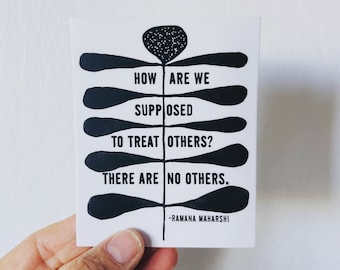 vinyl sticker ramana maharshi quote how are we supposed to treat others? there are no others. • water bottle sticker • journal sticker