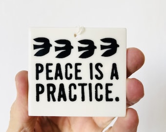 peace is a practice ceramic wall tag • ceramic wall hanging • inspirational quote • daily reminder • daily affirmation