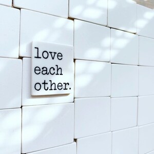 love each other ceramic magnet fridge magnet inspirational quote daily reminder daily affirmation image 2