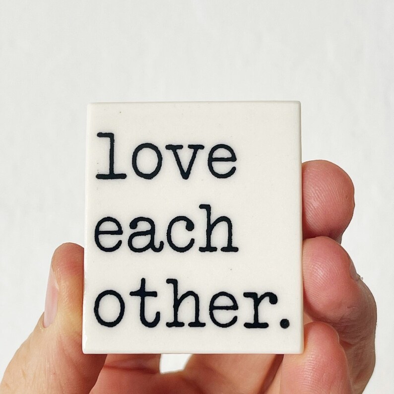 love each other ceramic magnet fridge magnet inspirational quote daily reminder daily affirmation image 1