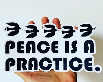 vinyl bumper sticker peace is a practice with birds • water bottle sticker • journal sticker • bumper sticker