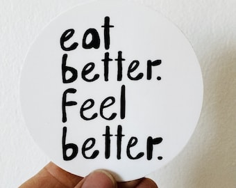 3" round vinyl sticker eat better. feel better. hand drawn font • water bottle sticker • journal sticker