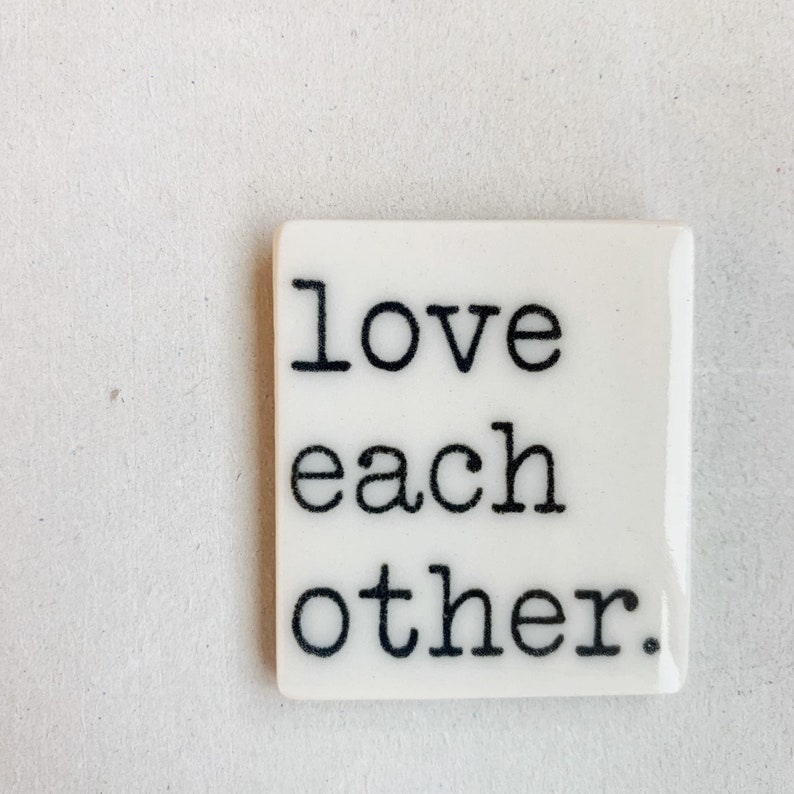 love each other ceramic magnet fridge magnet inspirational quote daily reminder daily affirmation image 3