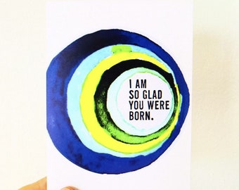 happy birthday card 4 1/8" w x 5 7/8" h • i am so glad you were born card with envelope