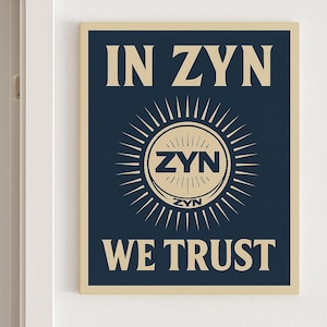 In ZYN We Trust Canvas | Funny Frat Dorm Room Wall Art | Zyn Nicotine Poster | 11x14 Print | College Apartment Decor | Gift for Him