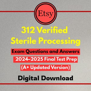 Sterile Processing Final Exam 2024/2025 – 312 Questions with Correct & Verified A+ Answers (Latest Update)
