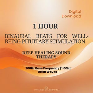 Puede incluir: Gráfico de descarga digital con un fondo degradado naranja y amarillo. El texto incluye "1 HORA", "Binaural Beats for Well-being Pituitary Stimulation" y "Deep Healing Sound Therapy". El gráfico también enumera "200Hz Base Frequency | 1.00Hz Delta Waves".