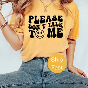 Comfort Colors® Please Don’t Talk To Me Shirt, Funny Graphic Tee, Anti Social Sarcastic Shirt, Introvert Mood Summer Tee, Enjoy T-Shirt