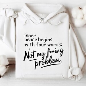 Inner Peace Begins With Four Words T-shirt, Funny Quote Tee, Hilarious Gift, Best Friend Gift, Cute T-Shirt with Sayings