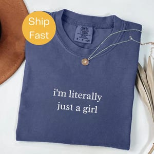 Comfort Colors® I&#39;m Literally Just A Girl Shirt, Funny Sarcastic Quote Tee, Trendy Humor Shirt for Women, Relatable Girl Shirt, Gift Idea