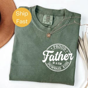 Comfort Colors® Proud Father of Dumbass Kids Shirt, Funny Dad Shirt, Sarcastic Father’s Day Gift, Gag Gift for Dad, Humor Tee for Dads