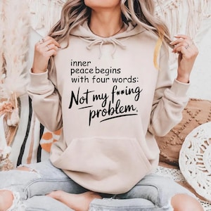 Inner Peace Begins With Four Words T-shirt, Funny Quote Tee, Hilarious Gift, Best Friend Gift, Cute T-Shirt with Sayings