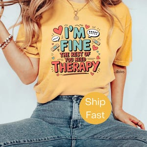 Comfort Colors® I’m Fine The Rest of You Need Therapy Shirt – Funny Mental Health Humor Tee – Sarcastic Attitude Tee – Witty Self Aware Tee