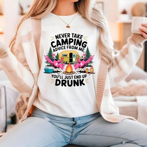 Never Take Camping Advice From Me Shirt, Funny Drunk Camper Tee, Outdoor Humor Shirt, RV Camping Gift, Funny Camping T-Shirt