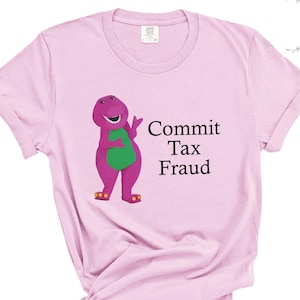 Commit Tax Fraud Meme T Shirt, Funny Accountant Gift, Barney Commit Tax Fraud Funny T-Shirt, Financial Humor Shirt