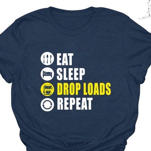 Funny Trucker Dad Shirt: Eat Sleep Drop Loads Repeat