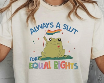 Comfort Colors Equal Rights T-Shirt: Always Slut for Equal Rights, Funny LGBTQ Frog Tee