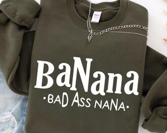 Cozy & Hilarious "BaNana" Sweatshirt, Badass Nana Banana Sweater, Coolest Grandma Gift Tee