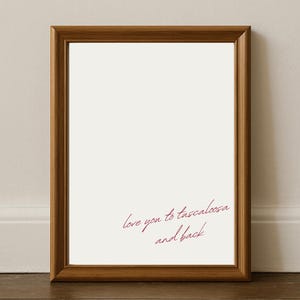 Love You to Tuscaloosa and Back Dorm Art Print