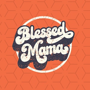 Retro Sublimations, Designs Downloads, Vintage Sublimations, Png, Clipart, Shirt Design, Sublimation Downloads, mom gift, blessed mama