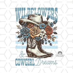 May include: A vintage-style illustration of a cowboy boot with a cowboy hat and a bouquet of wildflowers. The text "Wildflowers & Cowgirl Dreams" is written below the boot.