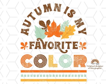 Autumn Is My Favorite Color PNG: Fall Sublimation Design (Digital Download)