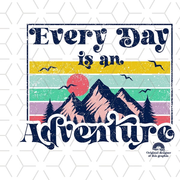 Mountain Sublimations, Designs Downloads, Retro Transfer Graphic, Groovy, Shirt Design, Sublimation Downloads, Every Day is an Adventure