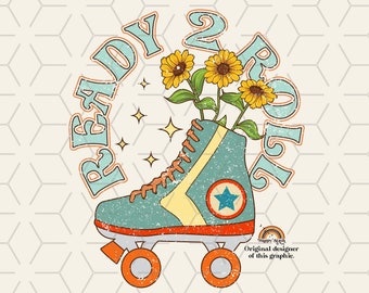 May include: A vintage-style roller skate with a blue and yellow color scheme. The skate has a star on the side and sunflowers growing out of the top. The text "Ready 2 Roll" is written in a circle around the skate.