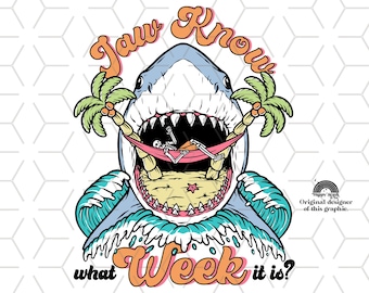 May include: A cartoon illustration of a shark with a skeleton relaxing in a hammock inside its open mouth. The shark is surrounded by palm trees and waves. The text "Jaws Know what Week it is?" is written around the shark.