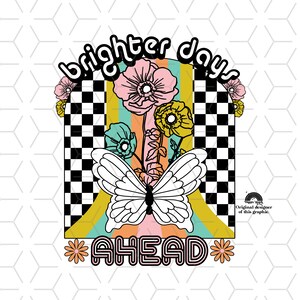 Puede incluir: Un dise&ntilde;o gr&aacute;fico con el texto "brighter days ahead" en un estilo retro. El dise&ntilde;o presenta una mariposa, flores y un patr&oacute;n de cuadros.