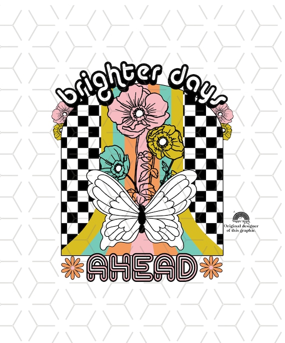 Retro Flower Butterfly PNG: Brighter Days Ahead Sublimation Design (Digital Download)