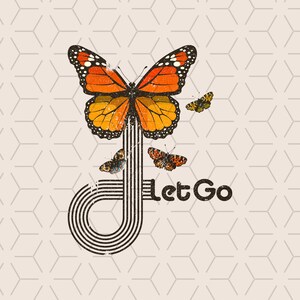 May include: A graphic design featuring an orange and black butterfly with a black and white striped design behind it. The text "Let Go" is written below the butterfly.