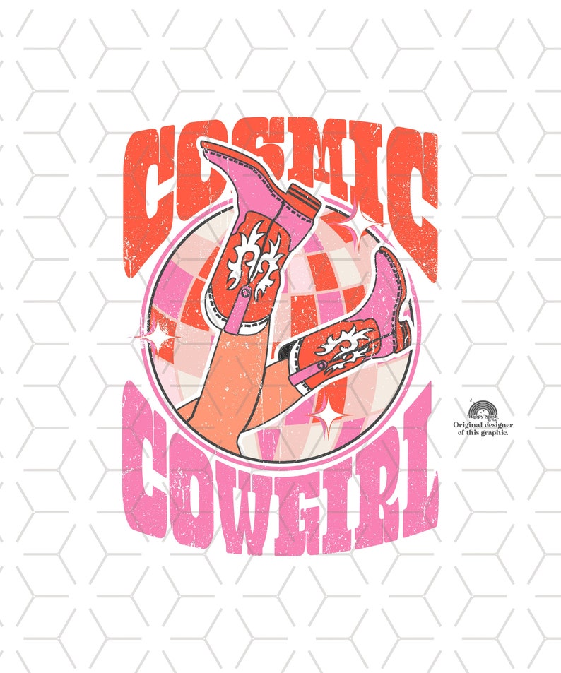 May include: Pink and orange graphic design with the text "Cosmic Cowgirl" and an illustration of a pair of pink cowboy boots with a disco ball in the background.