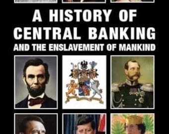 A History of Central Banking and the Enslavement of Mankind