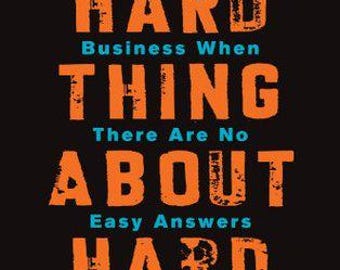 The Hard Thing About Hard Things: Building a Business When There Are No Easy Answers Download