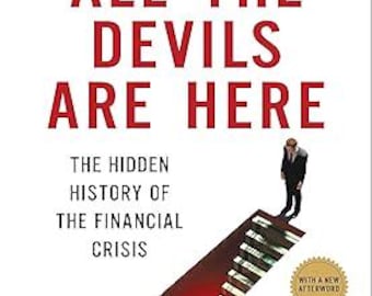 All the Devils are Here: The Hidden History of the Financial Crisis Download