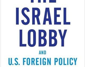 The Israel Lobby and U.S. Foreign Policy Download