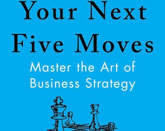 Your Next Five Moves: Master the Art of Business Strategy Download