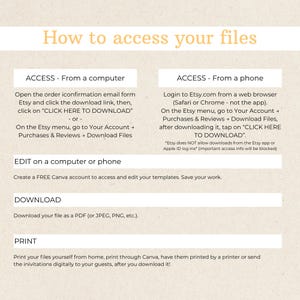 May include: A beige infographic with instructions on how to access files after purchase on Etsy. The text includes steps for accessing files from a computer or phone, editing templates, downloading files, and printing. The title is "How to access your files."