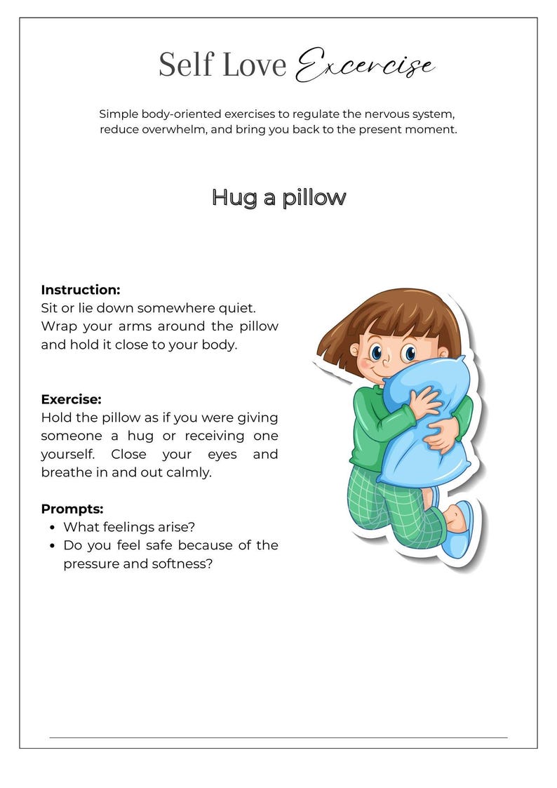 May include: A white background with the text "Self Love Exercise" and "Hug a pillow." An illustration shows a cartoon person hugging a blue pillow. Instructions and prompts for the exercise are also included.