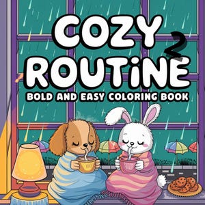 May include: A colouring book cover with the title "COZY ROUTINE 2" and the subtitle "BOLD AND EASY COLOURING BOOK." The illustration shows a dog and a bunny wrapped in blankets, drinking from mugs, with rain outside the window.