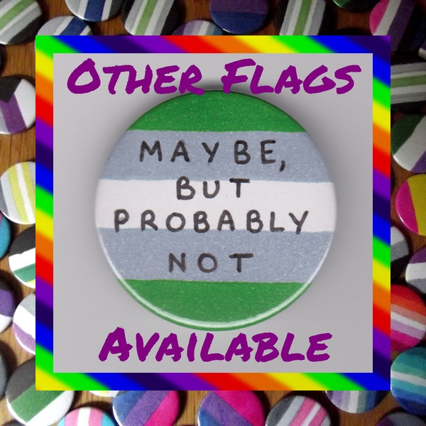 Maybe, But Probably Not Pride Flag Slogan 1.75" Button Badge (Any Ace/aro-spec pride flag)