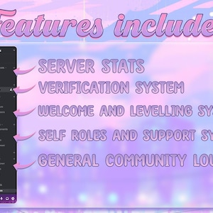 May include: A screenshot of a Discord server with a list of channels and a pink and purple background. The text "Features included" is at the top of the image. The features listed are: Server Stats, Verification System, Welcome and Levelling System, Self Roles and Support System, and General Community Lounge.
