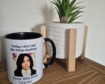 Billie Eilish-mugg | Idag känner jag inte för att göra någonting annat än Billie Eilish Jag skulle göra henne