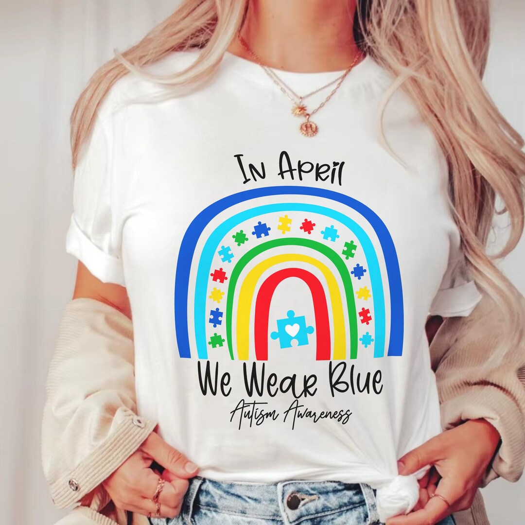 In April We Wear Blue for Svg Png, Autism Awareness , Autism Rainbow ...