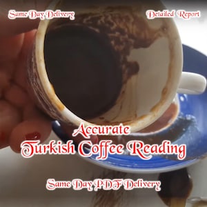 Turkish Coffee Reading Same Day, Detailed Turkish Coffee Cup Reading, Fortune Teller Reading, Psychic Coffee Reading, Future Love Reading