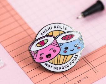 Sushi Rolls Not Gender Roles Enamel Pin