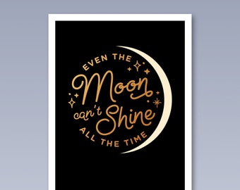 Even the Moon Can't Shine All the Time Art Print - A5 print