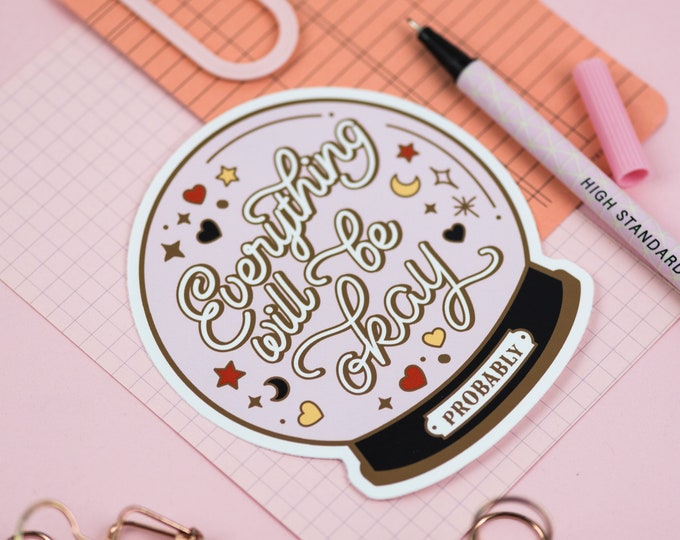 Crystal Ball Stickers, Everything will be Ok Probably, Magical Witch Vinyl Sticker